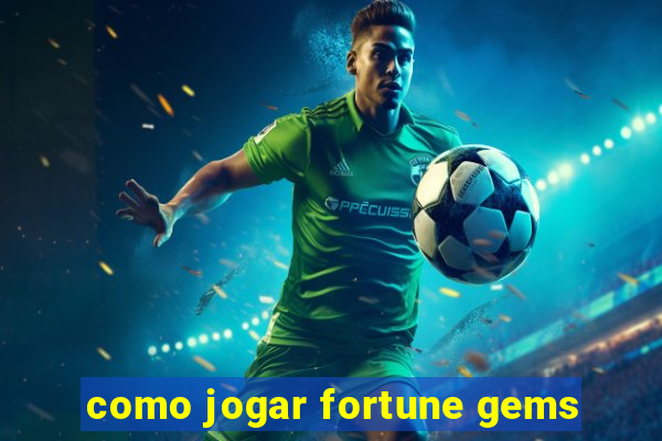 como jogar fortune gems