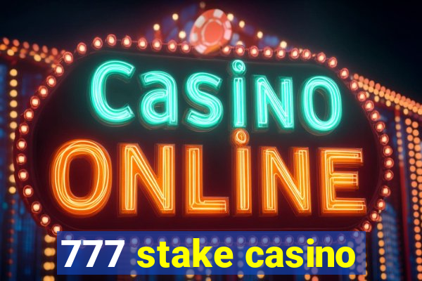 777 stake casino