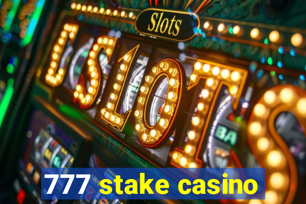 777 stake casino