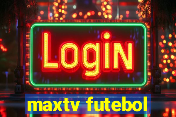 maxtv futebol