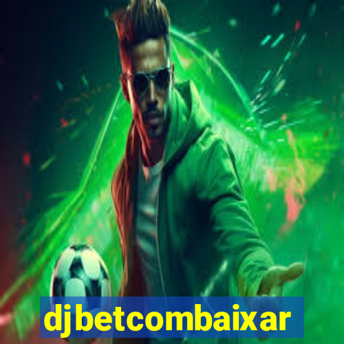 djbetcombaixar