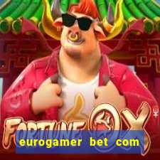 eurogamer bet com paga mesmo