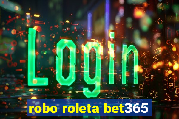 robo roleta bet365