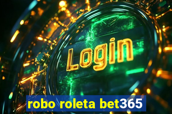 robo roleta bet365