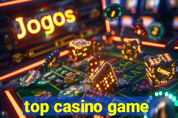 top casino game