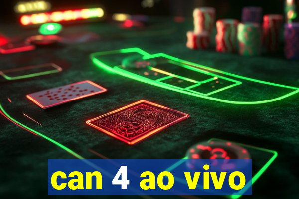 can 4 ao vivo