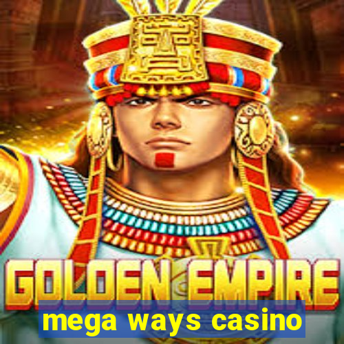 mega ways casino