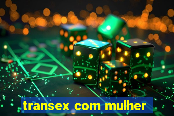 transex com mulher