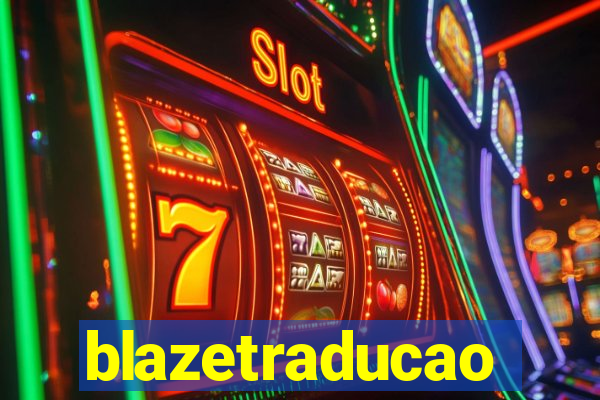 blazetraducao