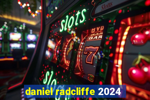 daniel radcliffe 2024