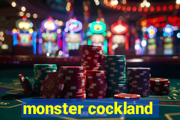 monster cockland