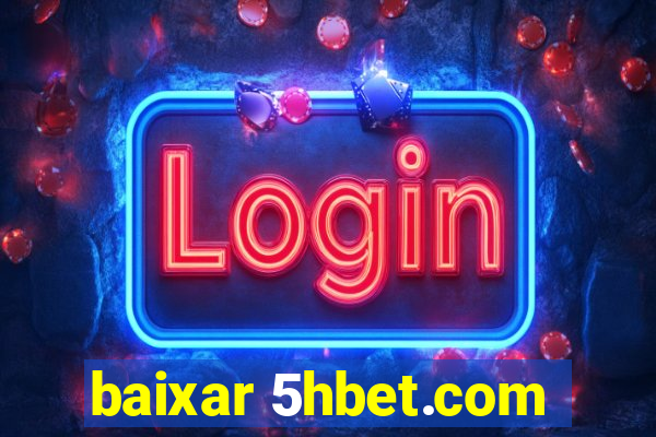 baixar 5hbet.com