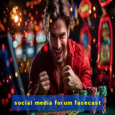 social media forum facecast