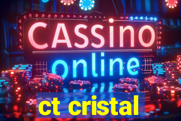 ct cristal