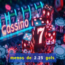 menos de 2.25 gols o que significa