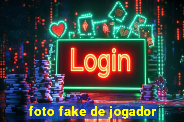 foto fake de jogador