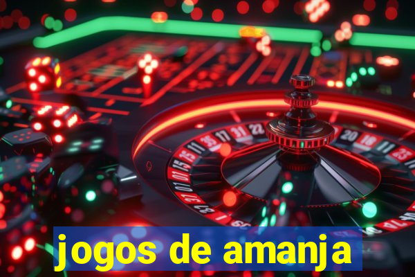 jogos de amanja