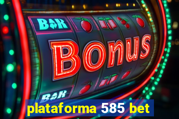 plataforma 585 bet