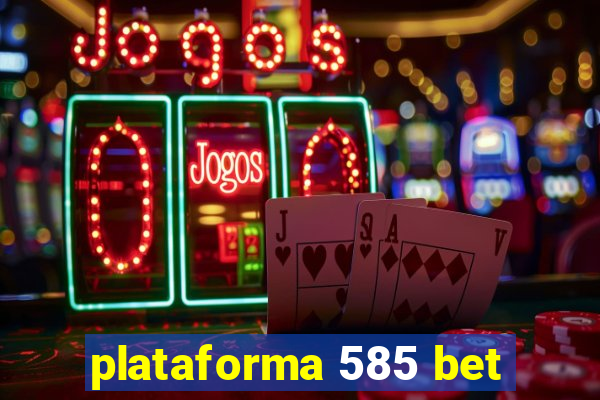 plataforma 585 bet