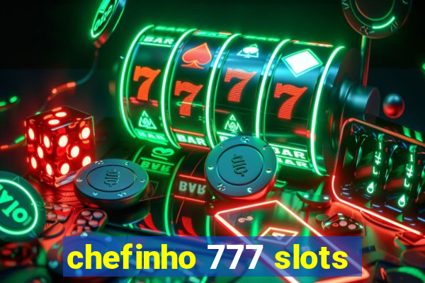 chefinho 777 slots