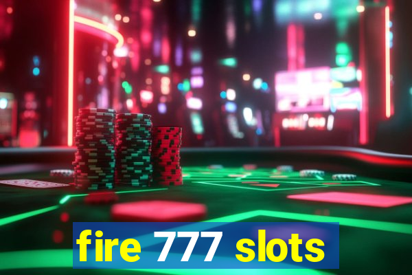 fire 777 slots