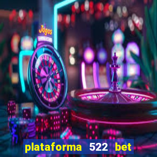 plataforma 522 bet 茅 confi谩vel