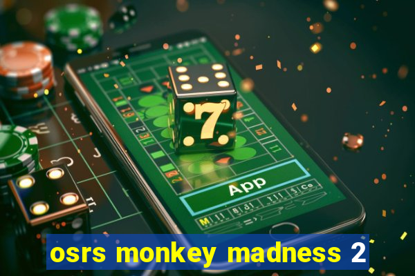 osrs monkey madness 2