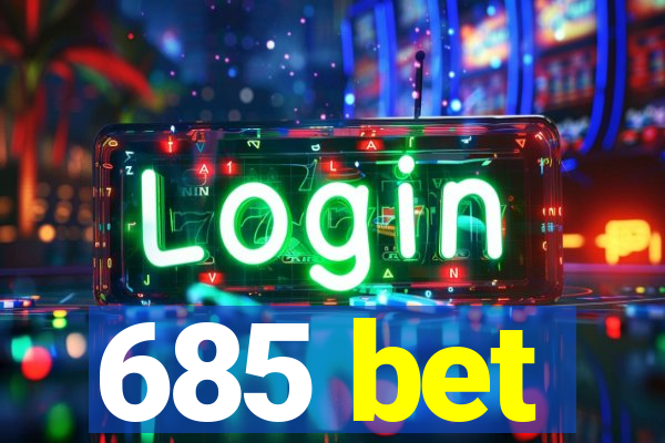 685 bet