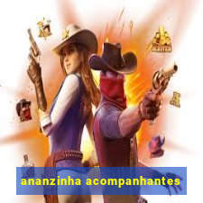 ananzinha acompanhantes