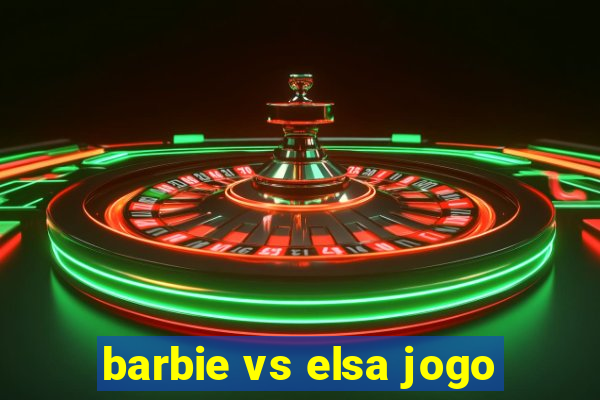 barbie vs elsa jogo