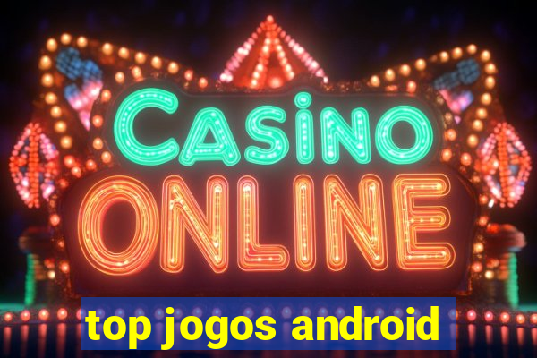 top jogos android