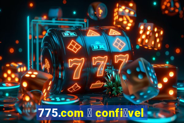 775.com 茅 confi谩vel