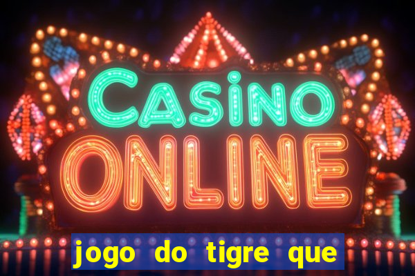 jogo do tigre que da bonus