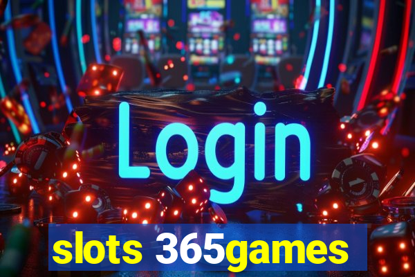 slots 365games