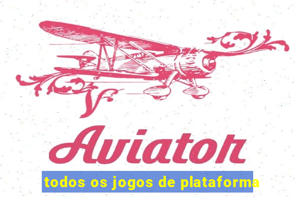 todos os jogos de plataforma