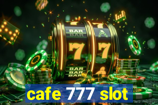 cafe 777 slot