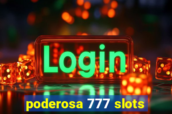 poderosa 777 slots