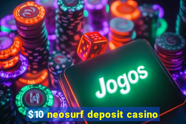 $10 neosurf deposit casino