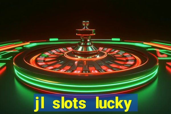 jl slots lucky spin 777