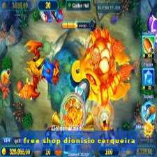 free shop dionisio cerqueira