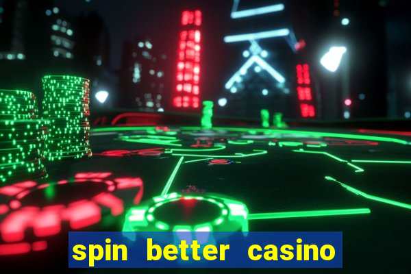 spin better casino no deposit bonus