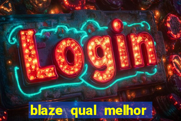 blaze qual melhor jogo para ganhar dinheiro