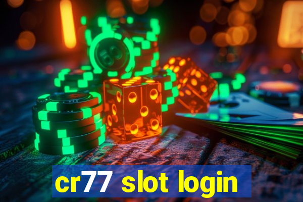 cr77 slot login