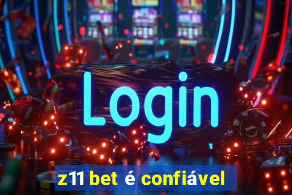 z11 bet é confiável