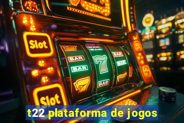 t22 plataforma de jogos