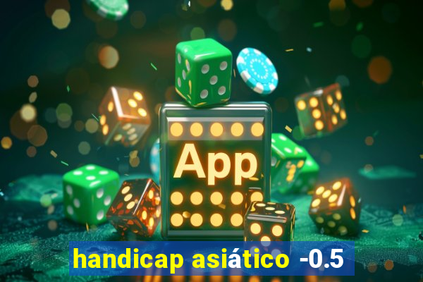 handicap asiático -0.5