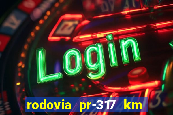 rodovia pr-317 km 155 0m sentido cresc