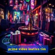 prime video inativo tim