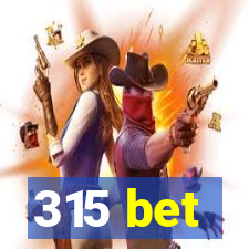 315 bet