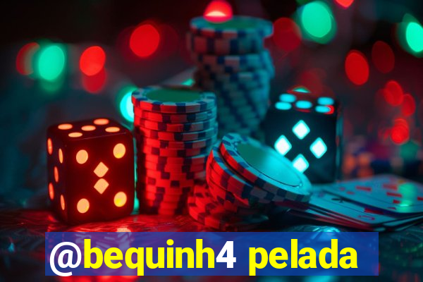 @bequinh4 pelada